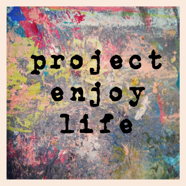 project enjoy life